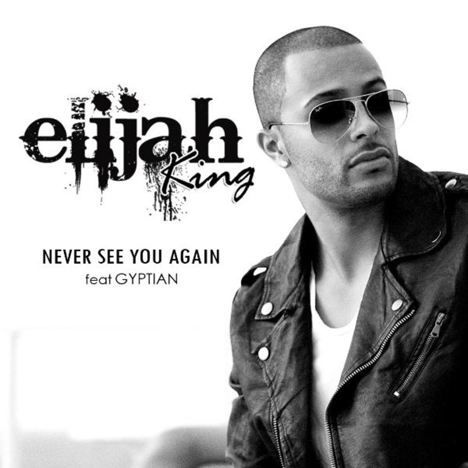 Cartula Frontal de Elijah King - Never See You Again (Featuring Gyptian) (Cd Single)