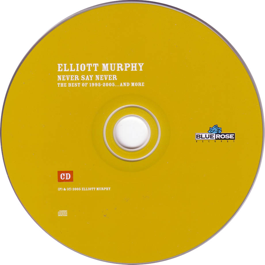 Cartula Cd de Elliott Murphy - Never Say Never (The Best Of 1995-2005)