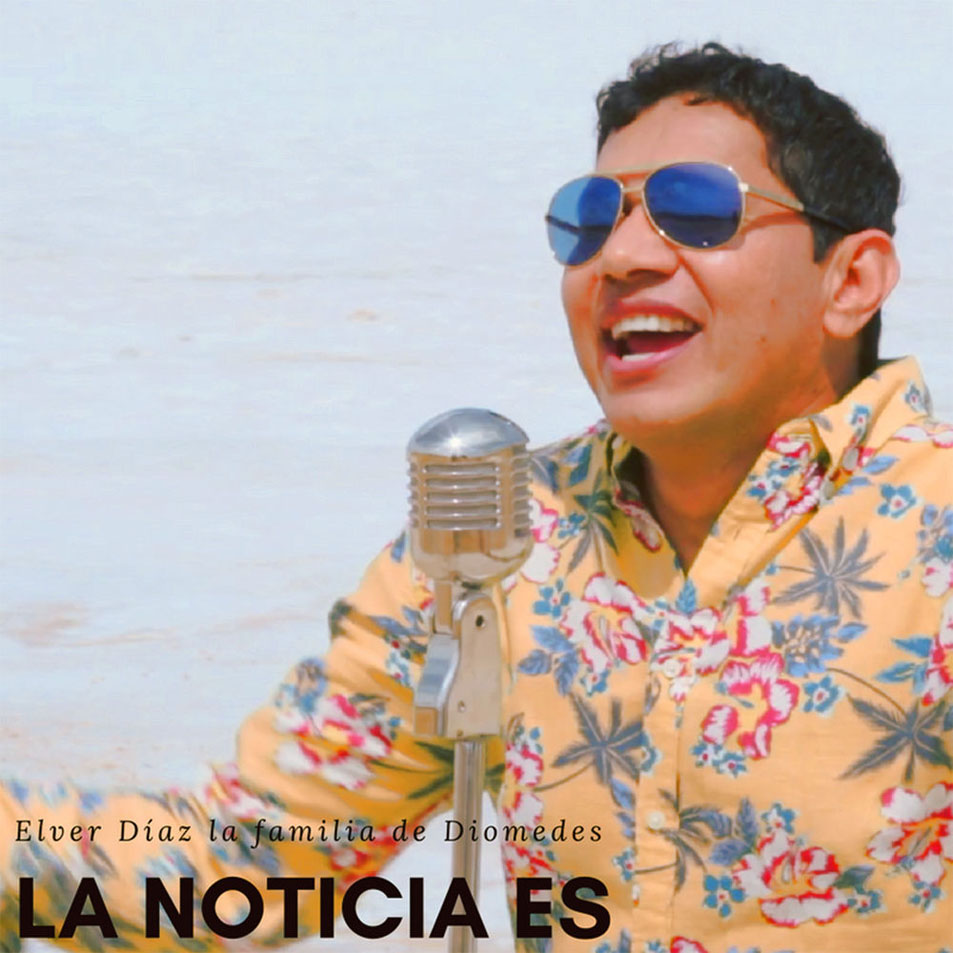 Cartula Frontal de Elver Diaz & La Familia De Diomedes - La Noticia Es (Cd Single)