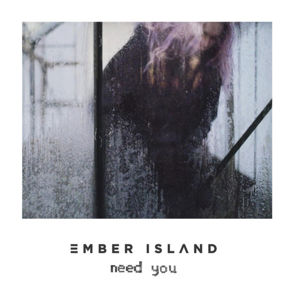 Cartula Frontal de Ember Island - Need You (Cd Single)
