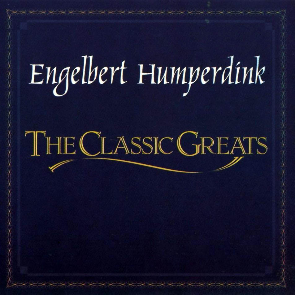 Cartula Frontal de Engelbert Humperdinck - The Classic Greats