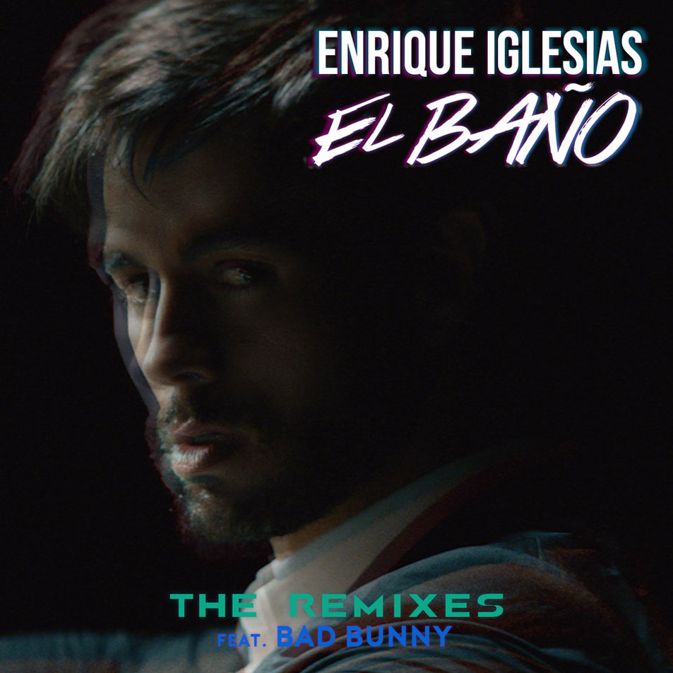 Cartula Frontal de Enrique Iglesias - El Bao (Featuring Bad Bunny) (The Remixes) (Ep)