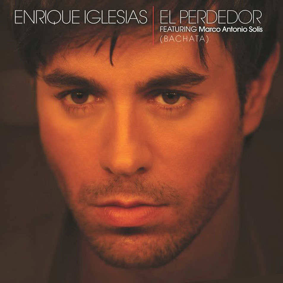 Cartula Frontal de Enrique Iglesias - El Perdedor (Featuring Marco Antonio Solis) (Bachata) (Cd Single)