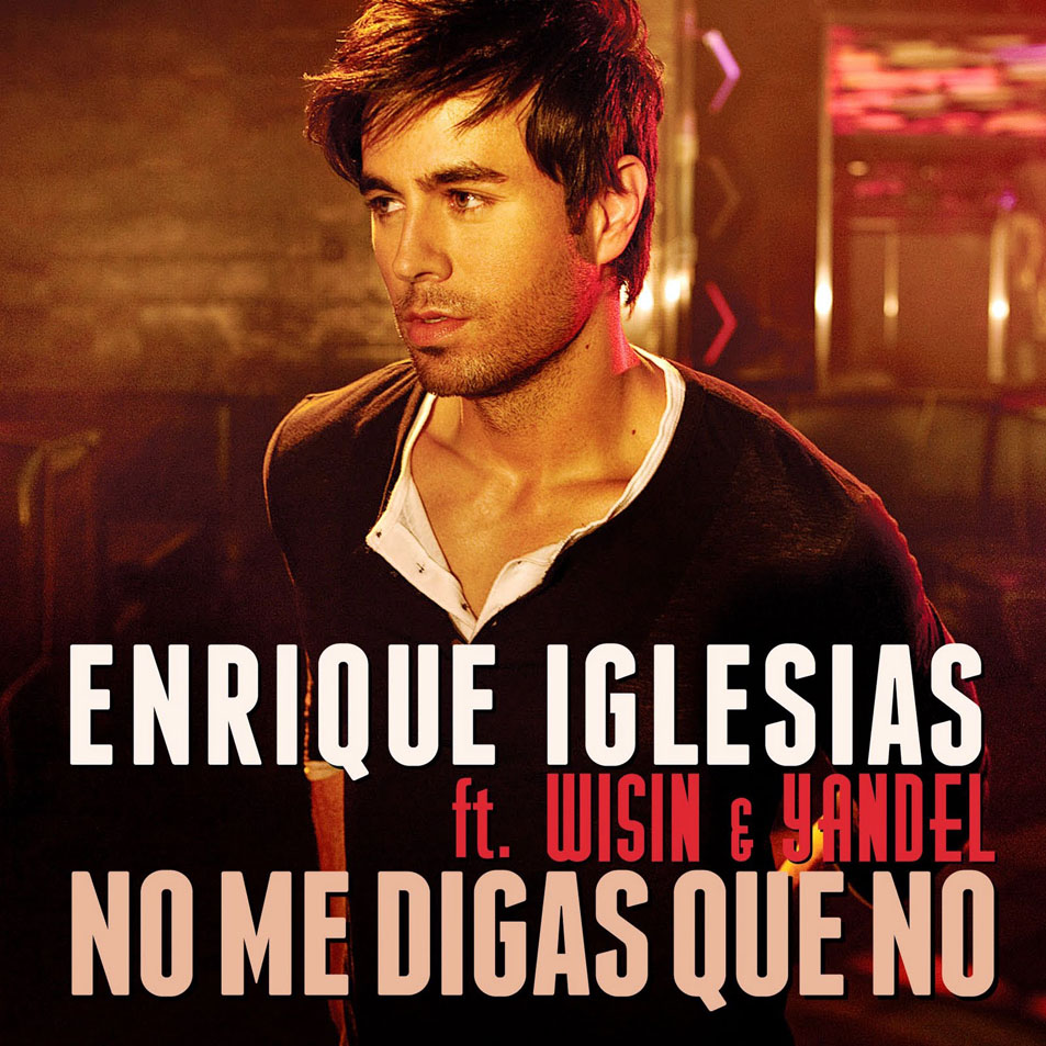 Cartula Frontal de Enrique Iglesias - No Me Digas Que No (Featuring Wisin & Yandel) (Cd Single)