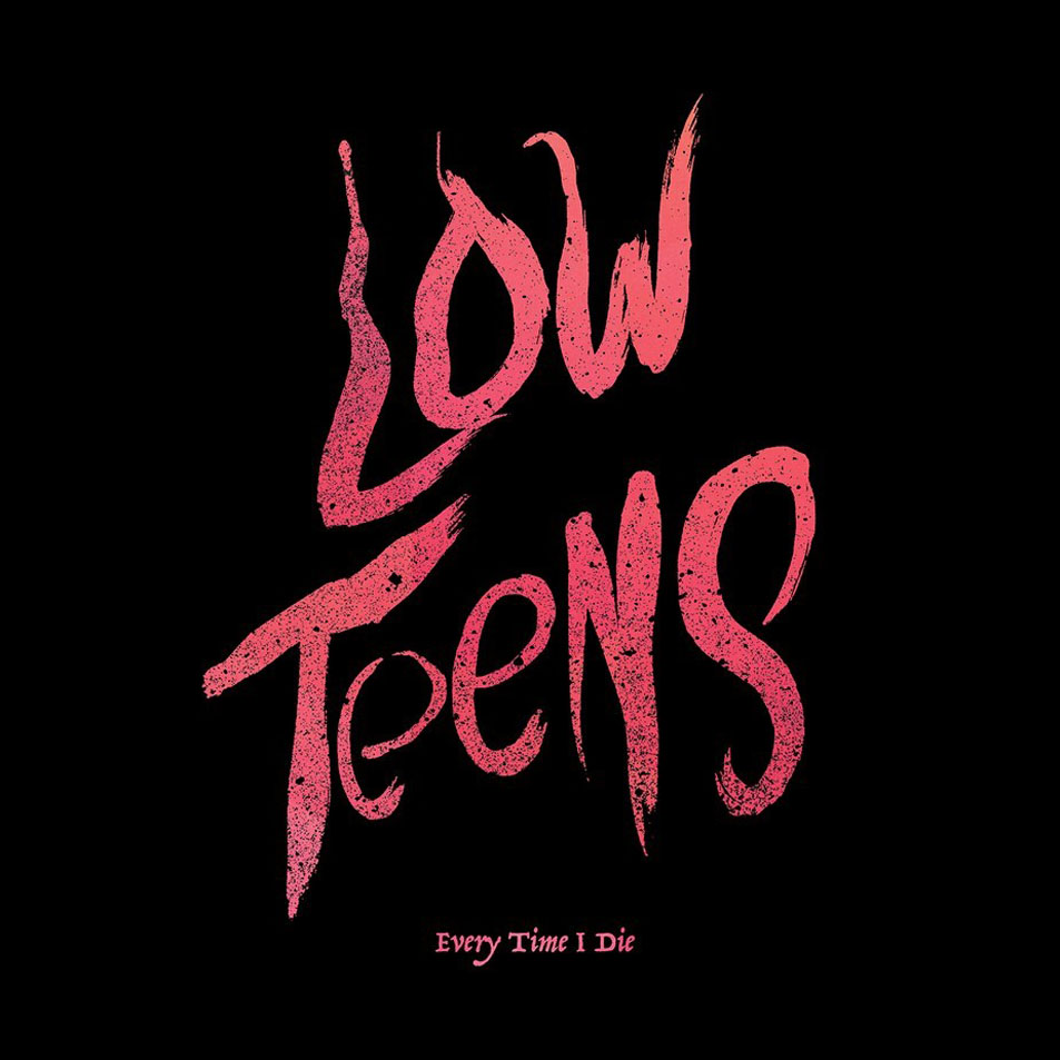 Carátula Frontal de Every Time I Die - Low Teens