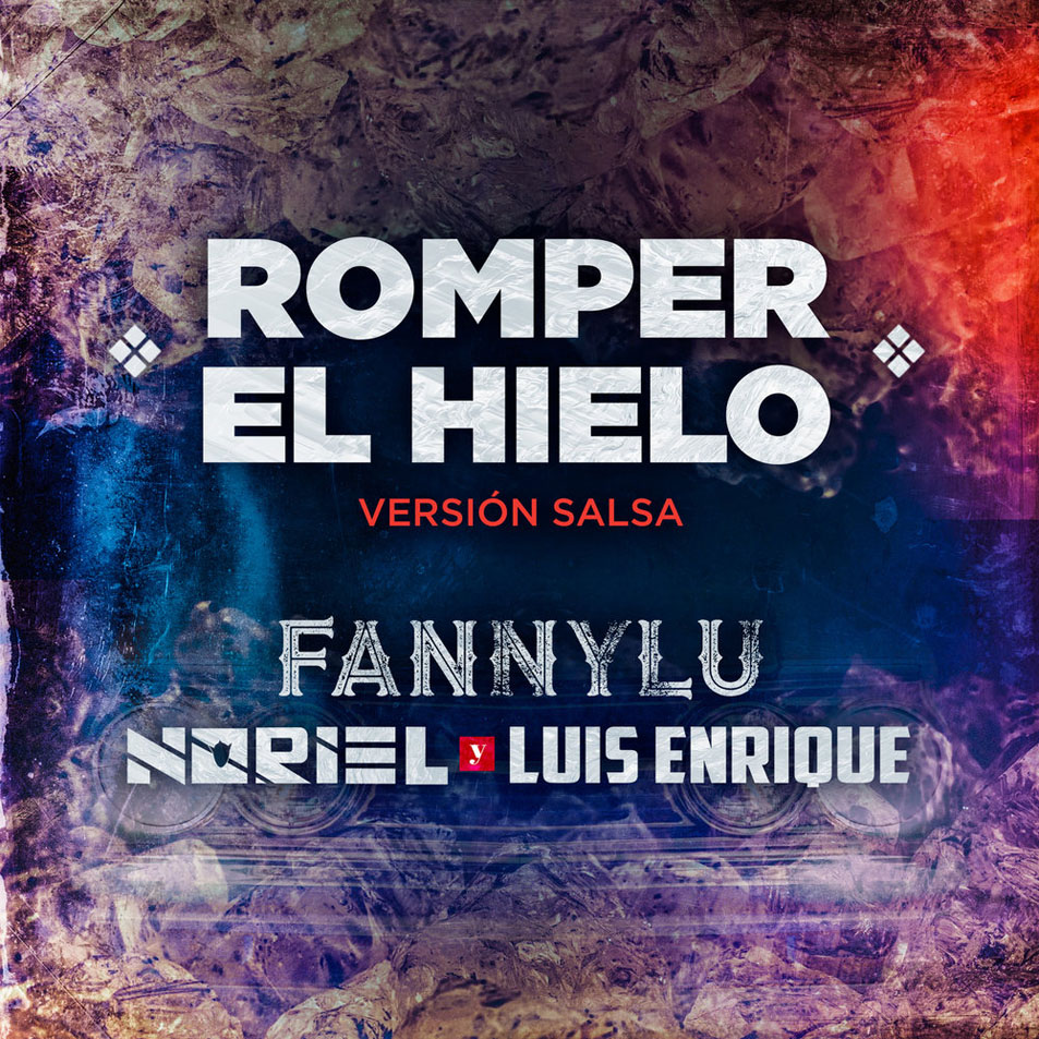 Cartula Frontal de Fanny Lu - Romper El Hielo (Featuring Noriel & Luis Enrique) (Version Salsa) (Cd Single)