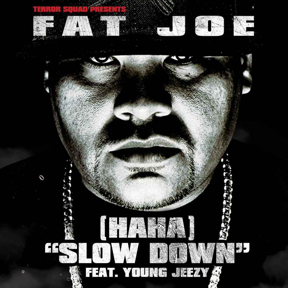 Cartula Frontal de Fat Joe - (Haha) Slow Down (Featuring Young Jeezy) (Cd Single)