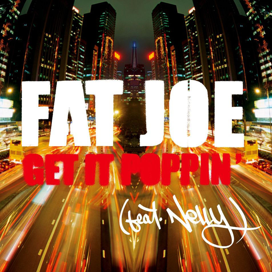 Cartula Frontal de Fat Joe - Get It Poppin' (Featuring Nelly) (Cd Single)