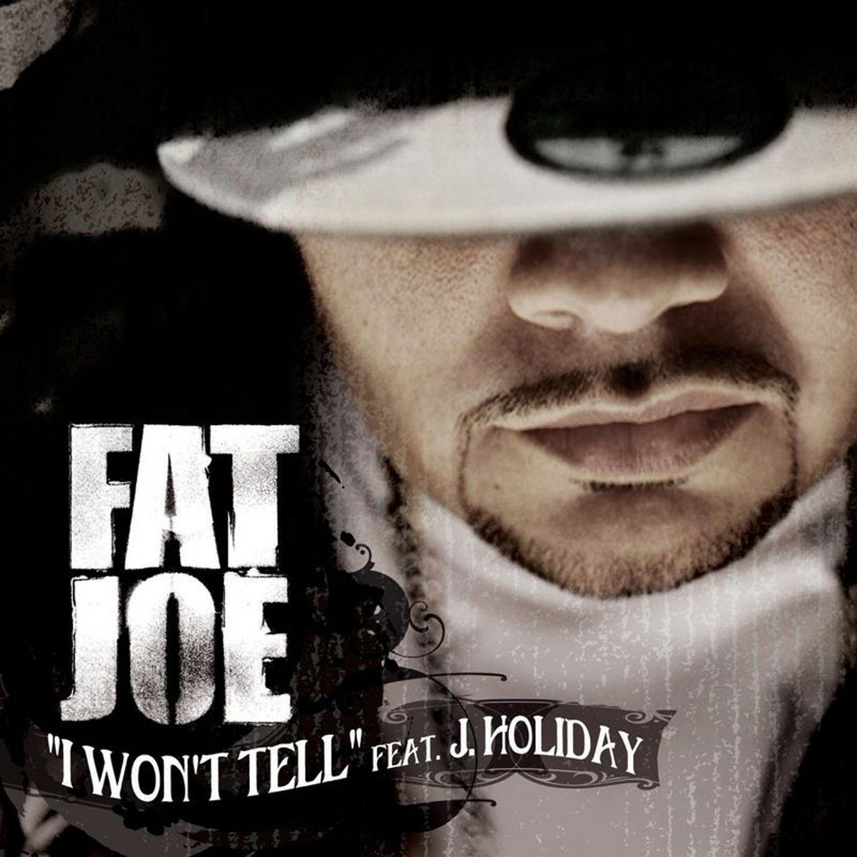 Cartula Frontal de Fat Joe - I Won't Tell (Featuring J. Holiday) (Cd Single)