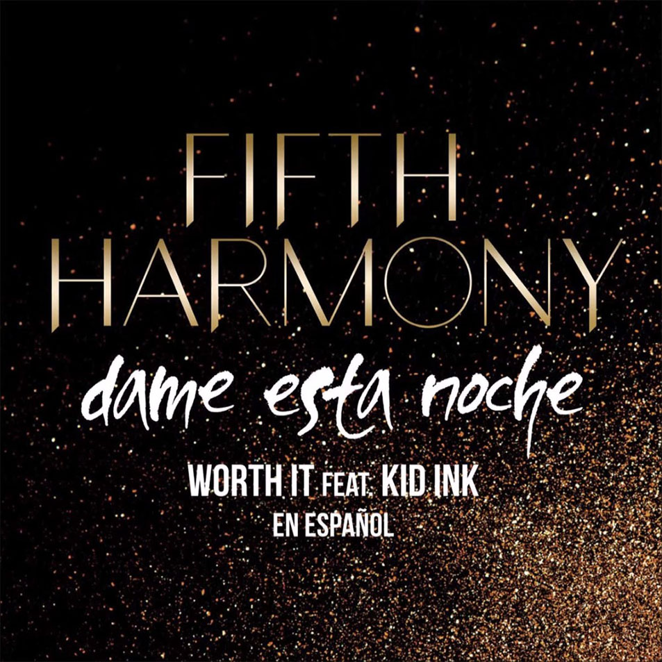 Cartula Frontal de Fifth Harmony - Worth It (Dame Esta Noche) (Featuring Kid Ink) (Cd Single)