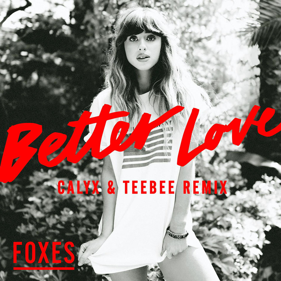 Cartula Frontal de Foxes - Better Love (Calyx & Teebee Remix) (Cd Single)