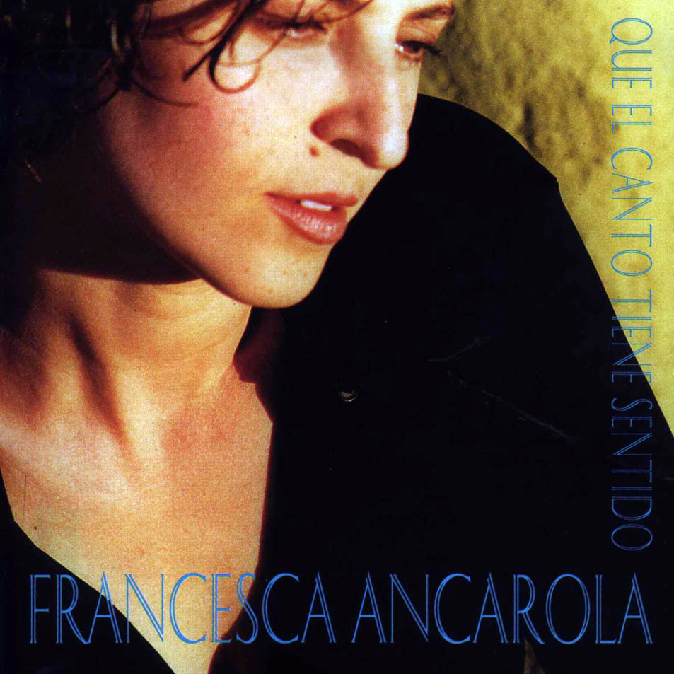 Cartula Frontal de Francesca Ancarola - Que El Canto Tiene Sentido
