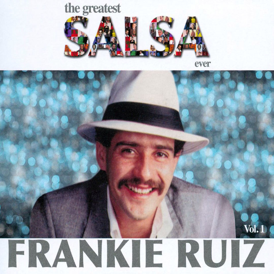 Cartula Frontal de Frankie Ruiz - The Greatest Salsa Ever Volume 1