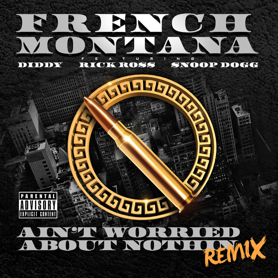 Cartula Frontal de French Montana - Ain't Worried About Nothin (Featuring Diddy, Rick Ross & Snoop Dogg) (Remix) (Cd Single)