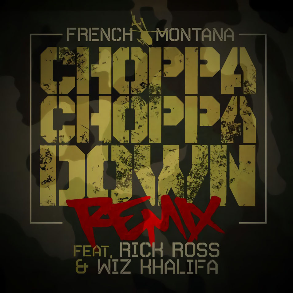 Cartula Frontal de French Montana - Choppa Choppa Down (Featuring Rick Ross & Wiz Khalifa) (Remix) (Cd Single)