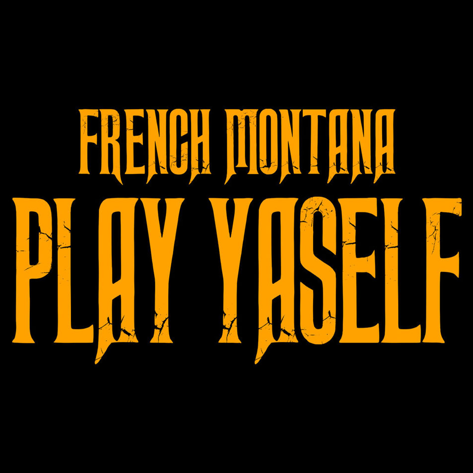 Cartula Frontal de French Montana - Play Yaself (Cd Single)