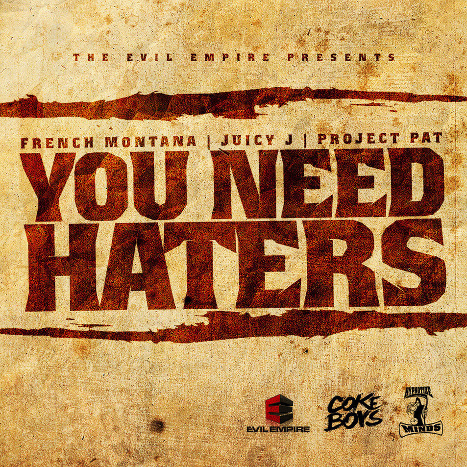 Cartula Frontal de French Montana - You Need Haters (Featuring Juicy J & Project Pat) (Cd Single)