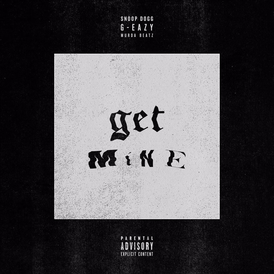 Cartula Frontal de G-Eazy - Get Mine (Featuring Snoop Dogg) (Cd Single)