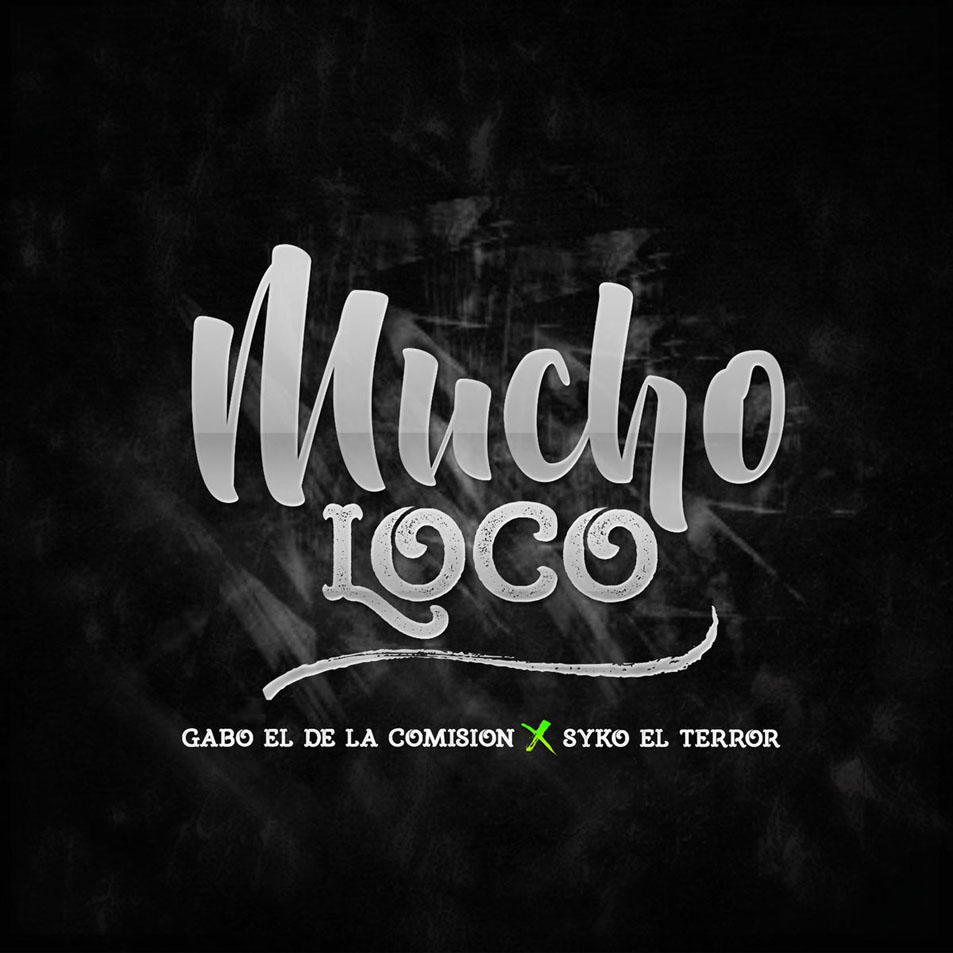Cartula Frontal de Gabo El De La Comision - Mucho Loco (Featuring Syko) (Cd Single)