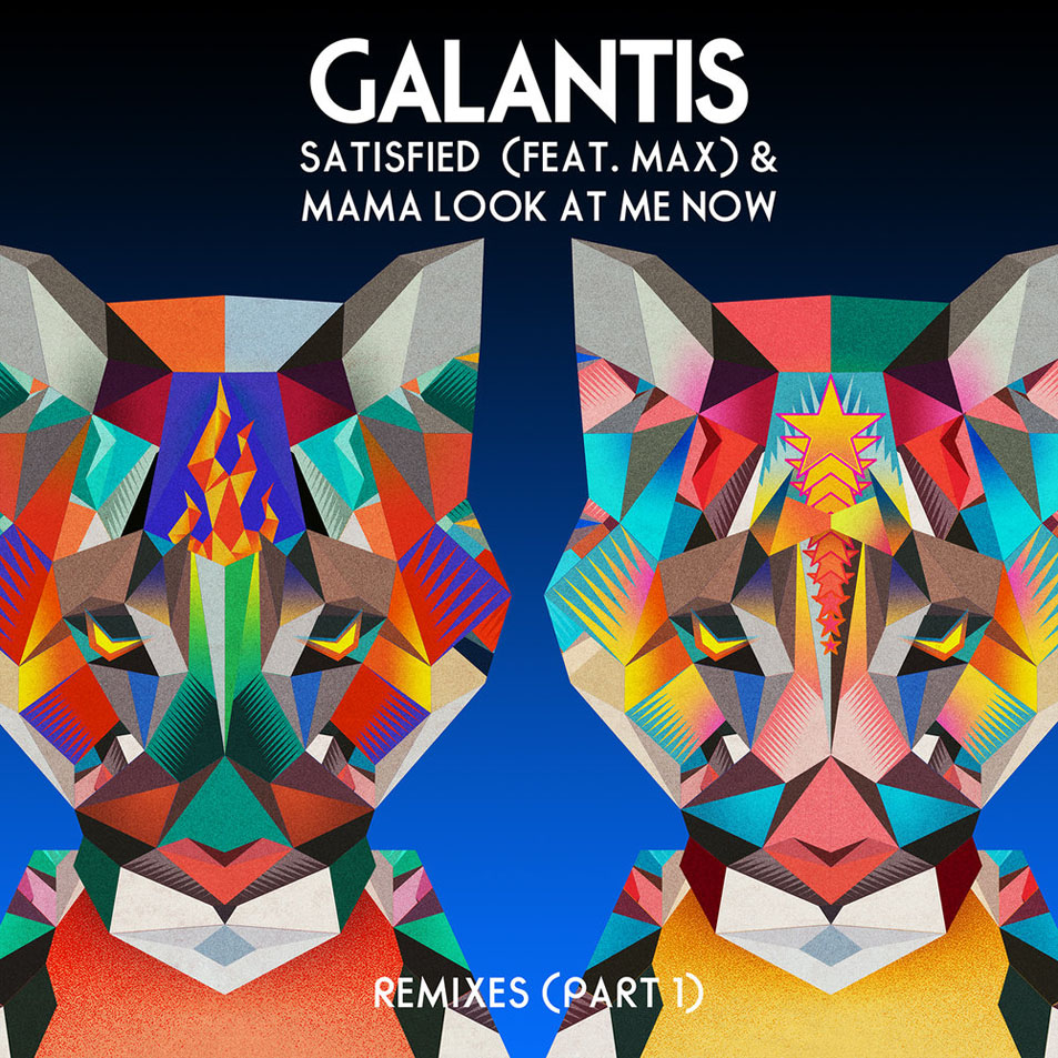 Cartula Frontal de Galantis - Satisfied (Featuring Max) / Mama Look At Me Now (Remixes Part 1) (Ep)