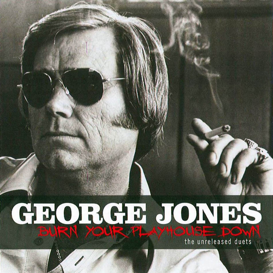 Cartula Frontal de George Jones - Burn Your Playhouse Down: The Unreleased Duets