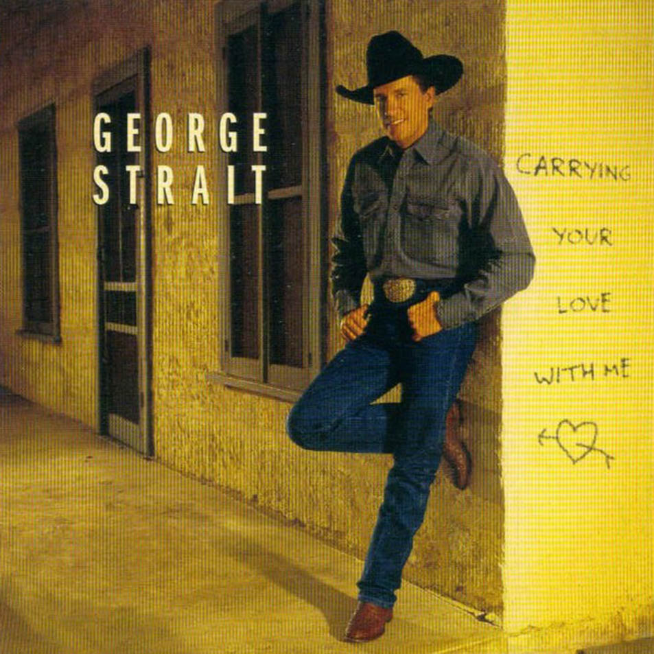 Cartula Frontal de George Strait - Carrying Your Love With Me
