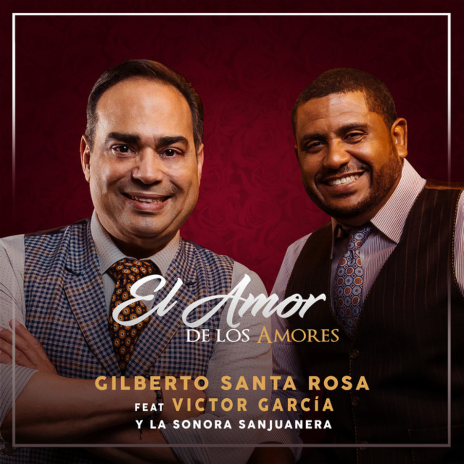 Cartula Frontal de Gilberto Santa Rosa - El Amor De Los Amores (Featuring Victor Garcia Y La Sonora Sanjuanera) (Cd Single)