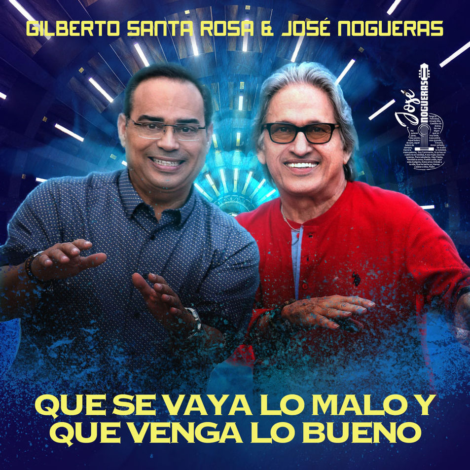 Cartula Frontal de Gilberto Santa Rosa - Que Se Vaya Lo Malo Y Que Venga Lo Bueno (Featuring Jose Nogueras) (Cd Single)