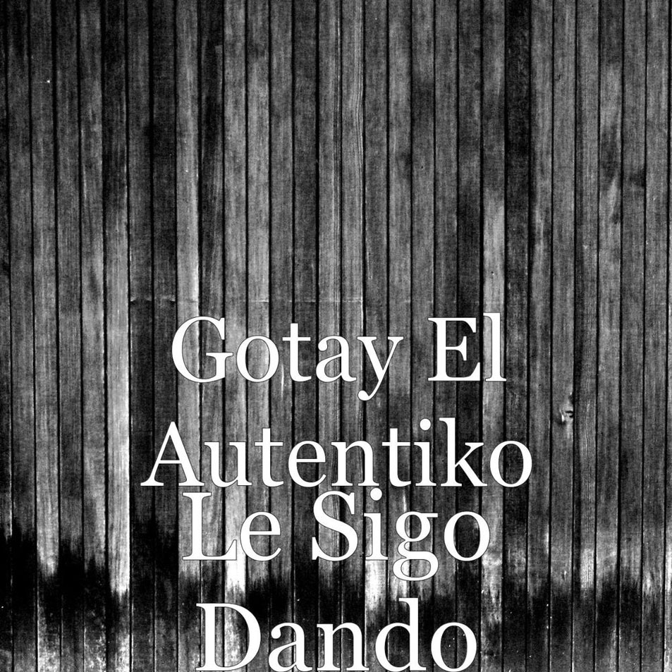 Cartula Frontal de Gotay El Autentiko - Le Sigo Dando (Cd Single)