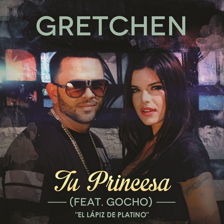 Cartula Frontal de Gretchen - Tu Princesa (Featuring Gocho) (Cd Single)