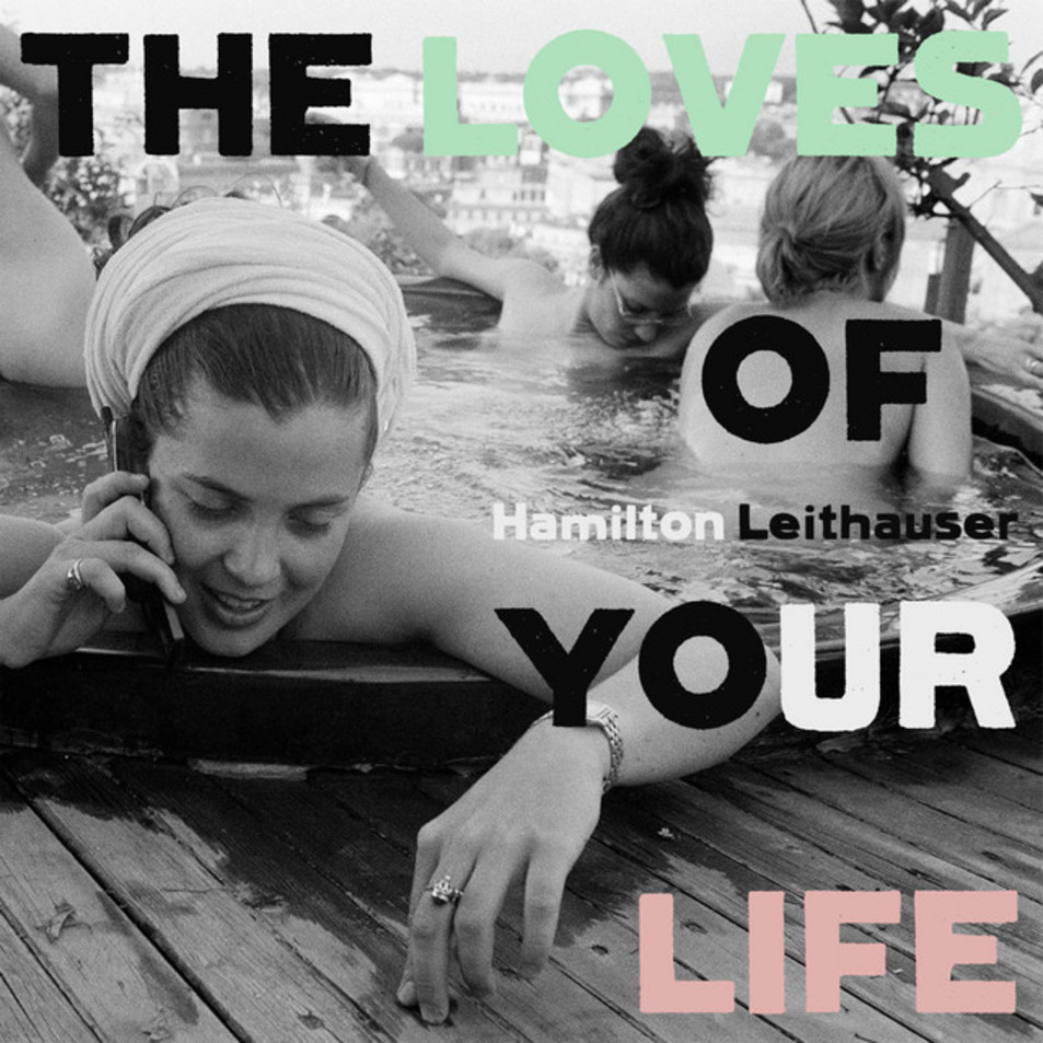 Cartula Frontal de Hamilton Leithauser - The Loves Of Your Life