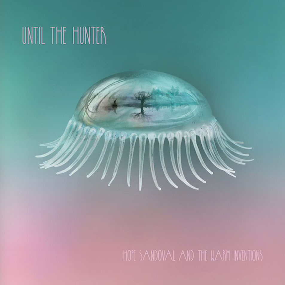 Cartula Frontal de Hope Sandoval & The Warm Inventions - Until The Hunter