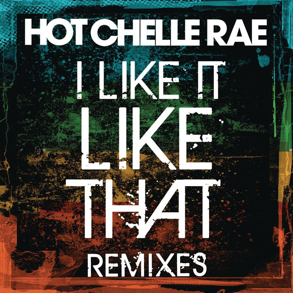 Cartula Frontal de Hot Chelle Rae - I Like It Like That (Remixes) (Cd Single)