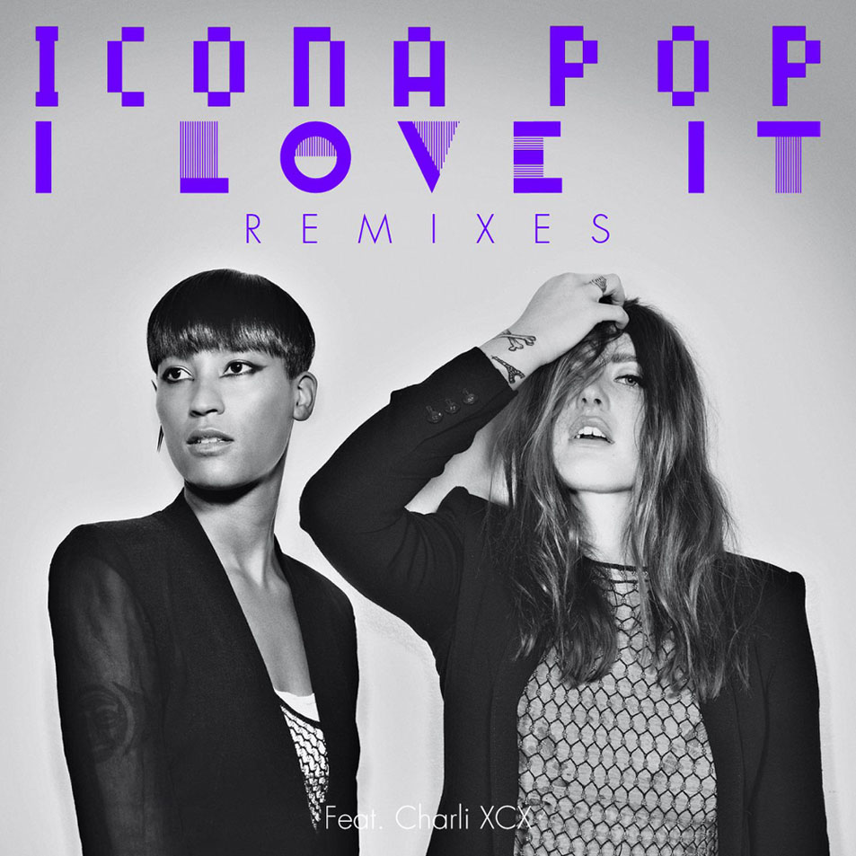 Cartula Frontal de Icona Pop - I Love It (Featuring Charli Xcx) (Remixes) (Cd Single)