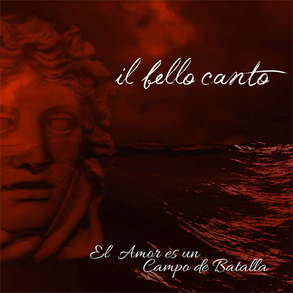 Cartula Frontal de Il Bello Canto - El Amor Es Un Campo De Batalla