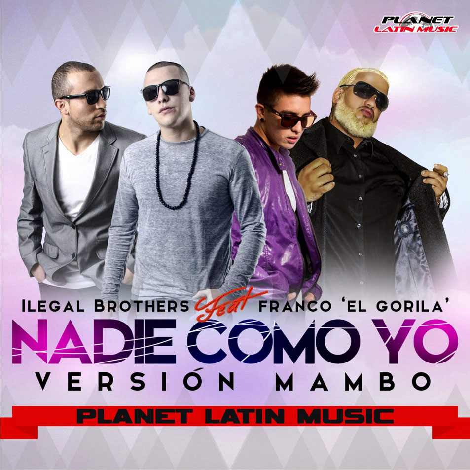 Cartula Frontal de Ilegal Brothers - Nadie Como Yo (Featuring Franco El Gorila) (Mambo Version) (Cd Single)