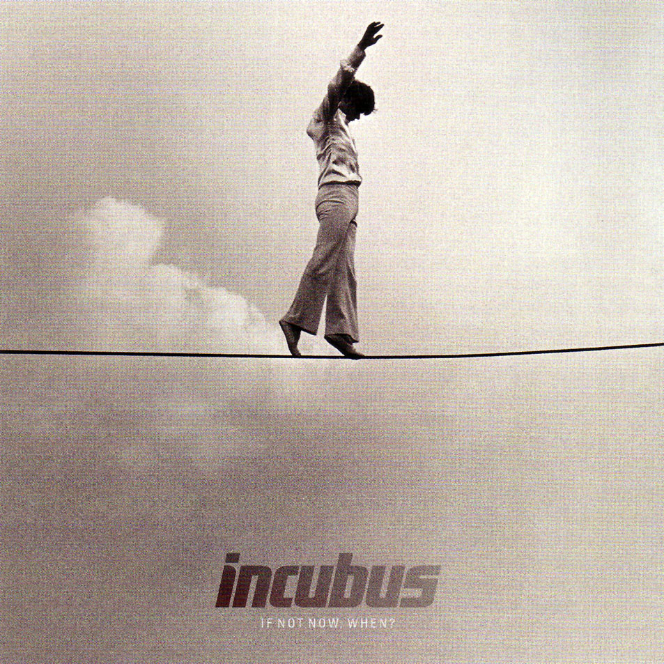 Cartula Frontal de Incubus - If Not Now, When?