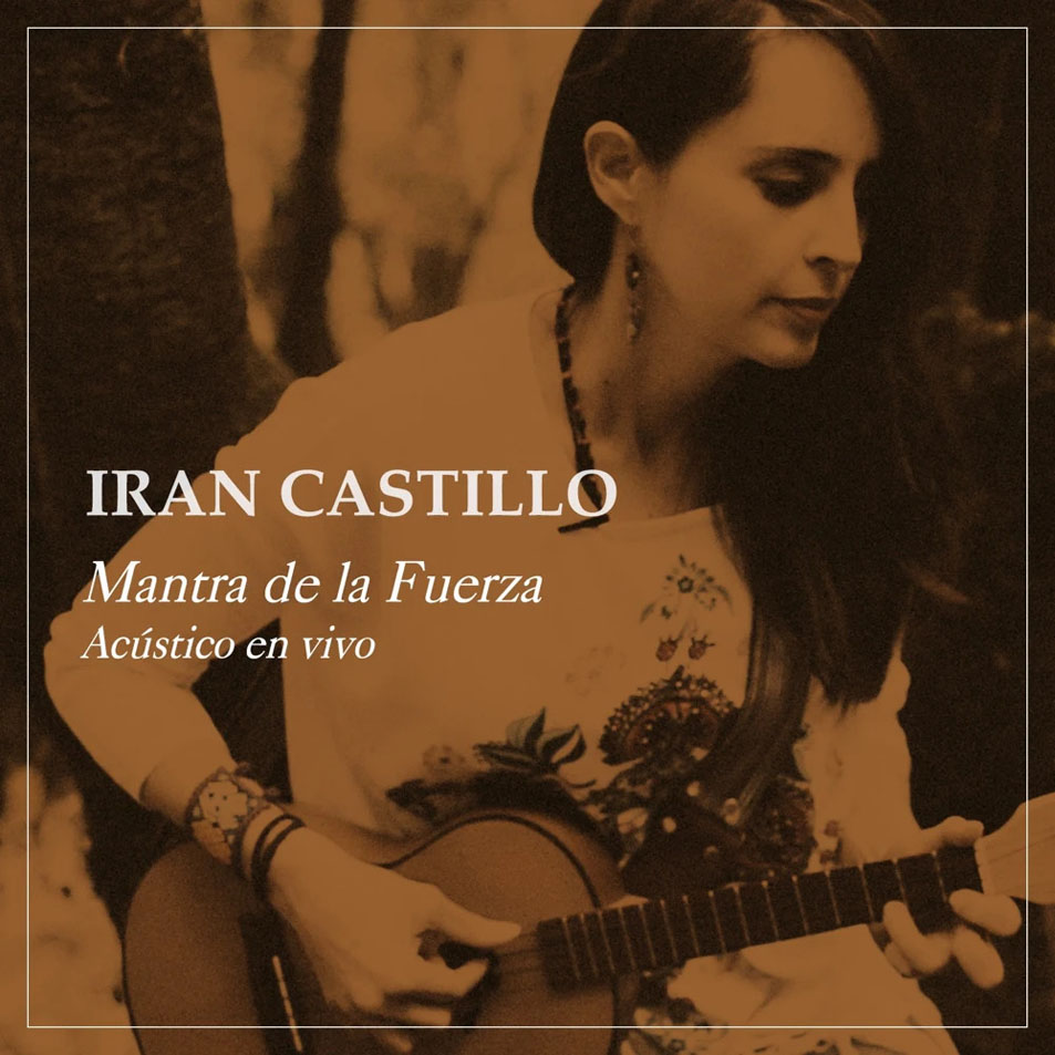 Cartula Frontal de Iran Castillo - Mantra De La Fuerza (Acustico En Vivo) (Cd Single)