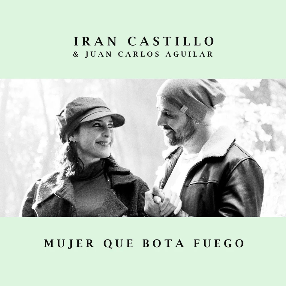 Cartula Frontal de Iran Castillo - Mujer Que Bota Fuego (Featuring Juan Carlos Aguilar) (Cd Single)