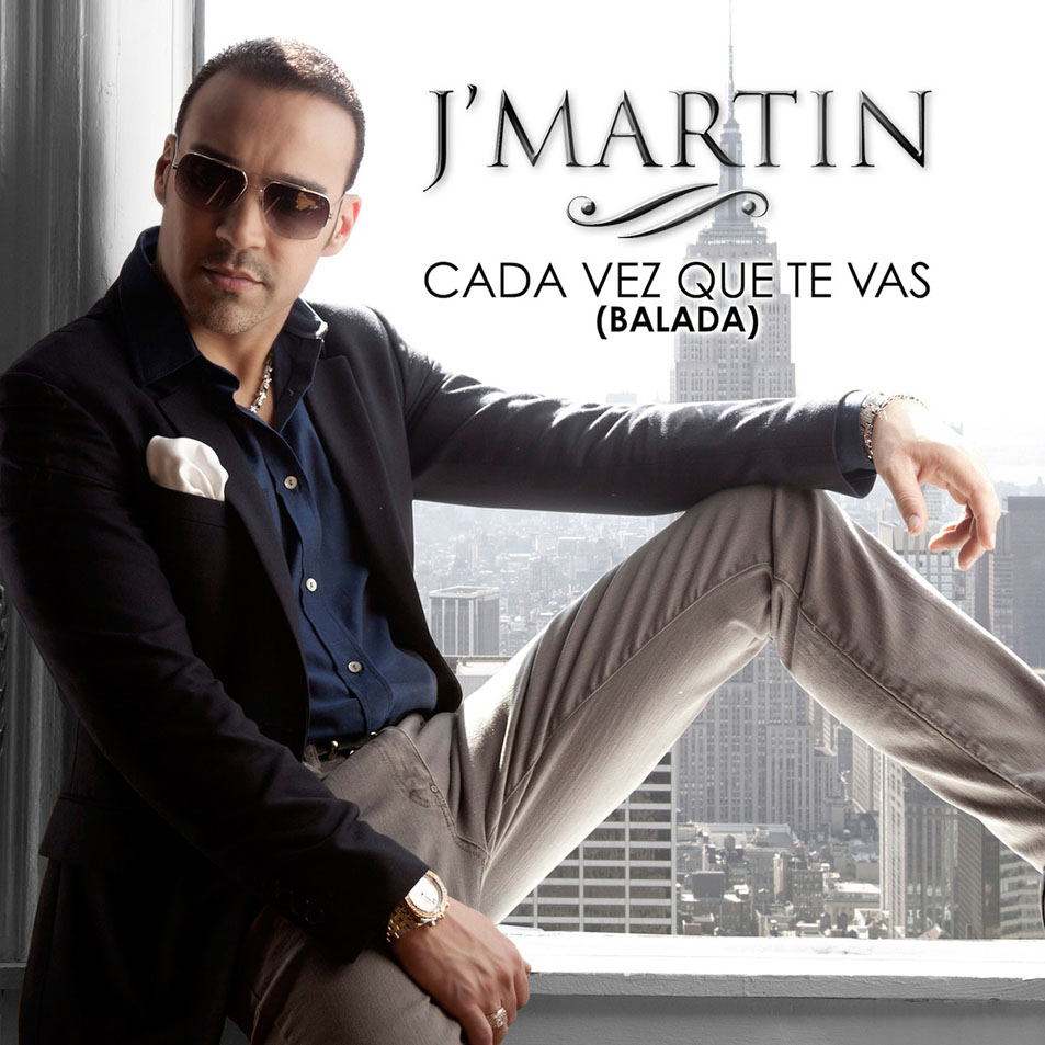 Cartula Frontal de J' Martin - Cada Vez Que Te Vas (Balada) (Cd Single)