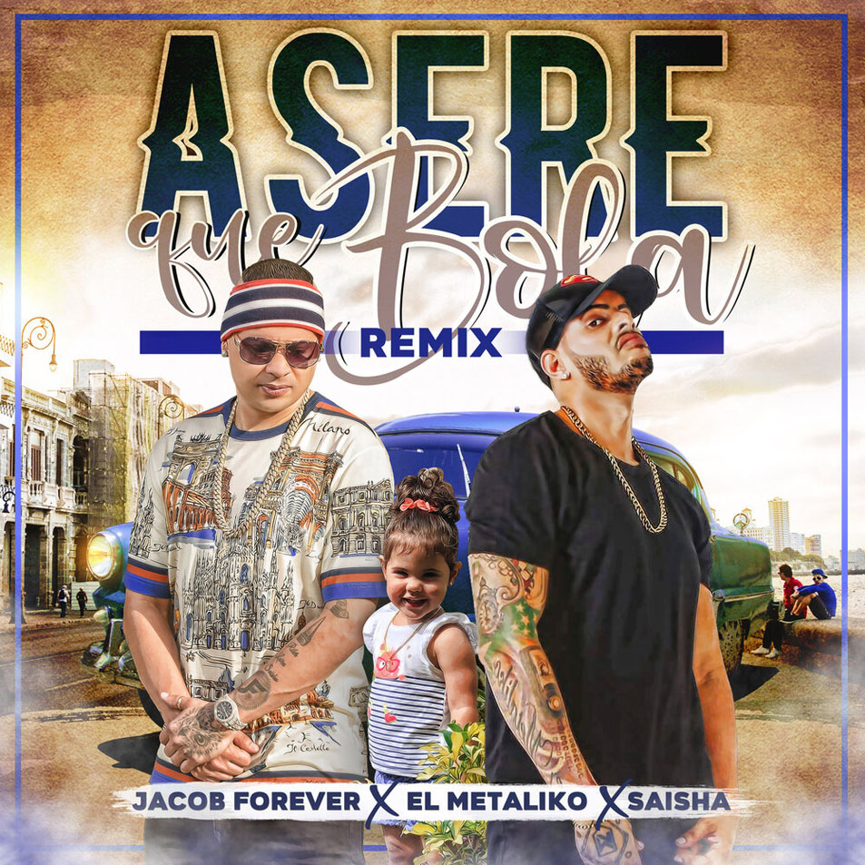 Cartula Frontal de Jacob Forever - Asere Que Bola (Featuring El Metaliko & Saisha) (Remix) (Cd Single)