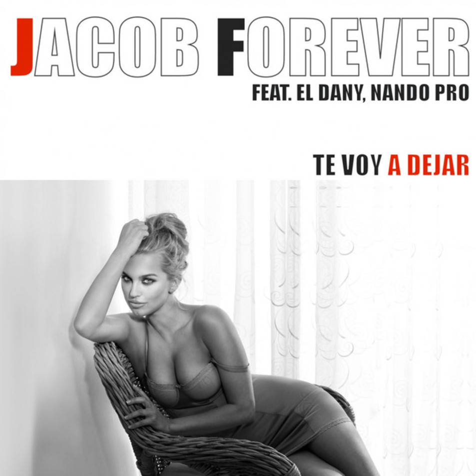 Cartula Frontal de Jacob Forever - Te Voy A Dejar (Featuring El Dany & Nando Pro) (Cd Single)