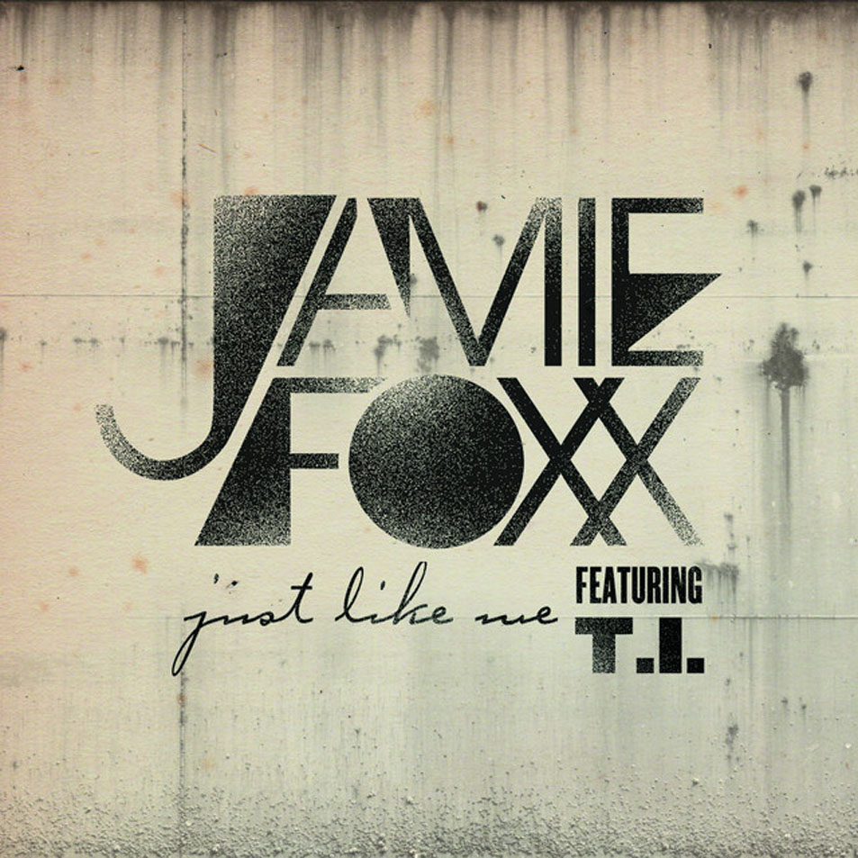 Cartula Frontal de Jamie Foxx - Just Like Me (Featuring T.i.) (Cd Single)