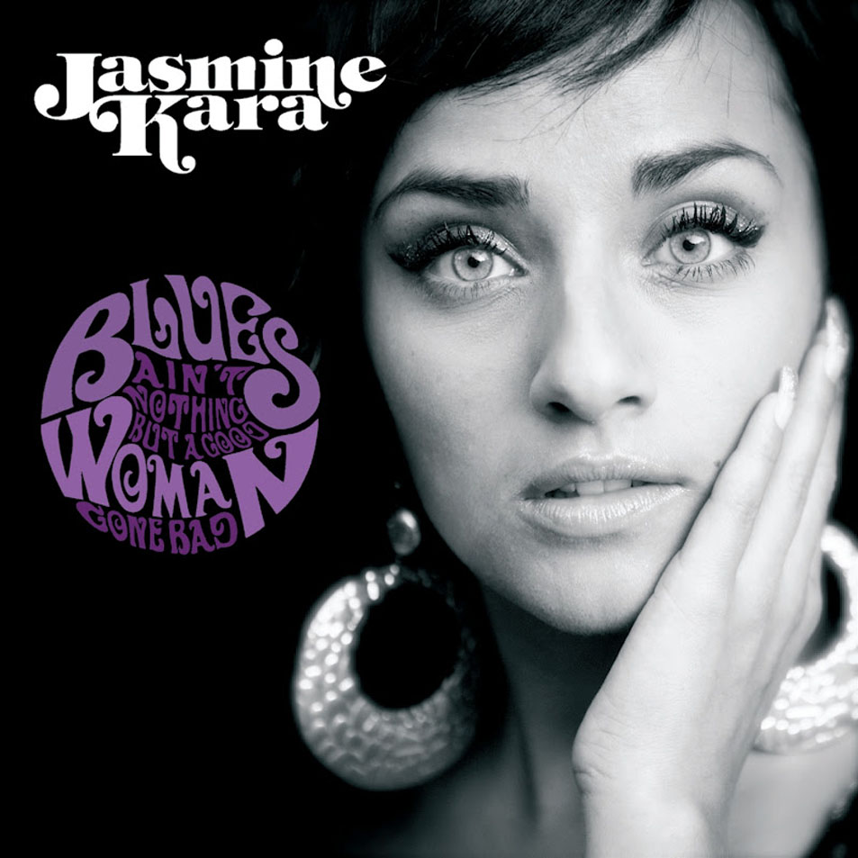Cartula Frontal de Jasmine Kara - Blues Ain't Nothing But A Good Woman Gone Bad