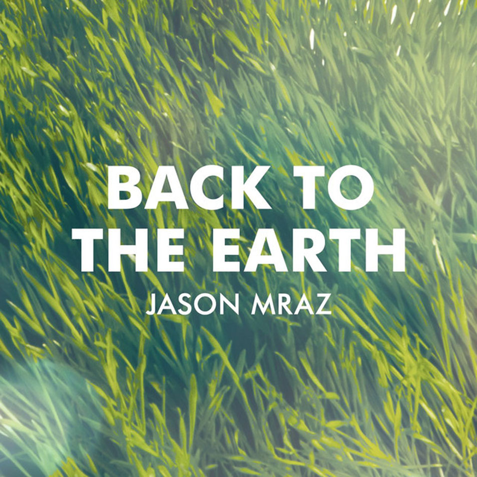 Cartula Frontal de Jason Mraz - Back To The Earth (Cd Single)
