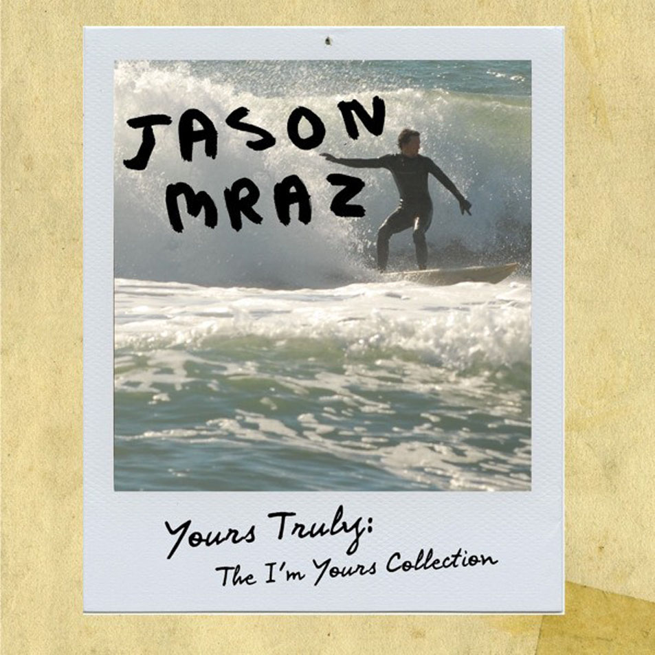 Cartula Frontal de Jason Mraz - Yours Truly: The I'm Yours Collection (Ep)