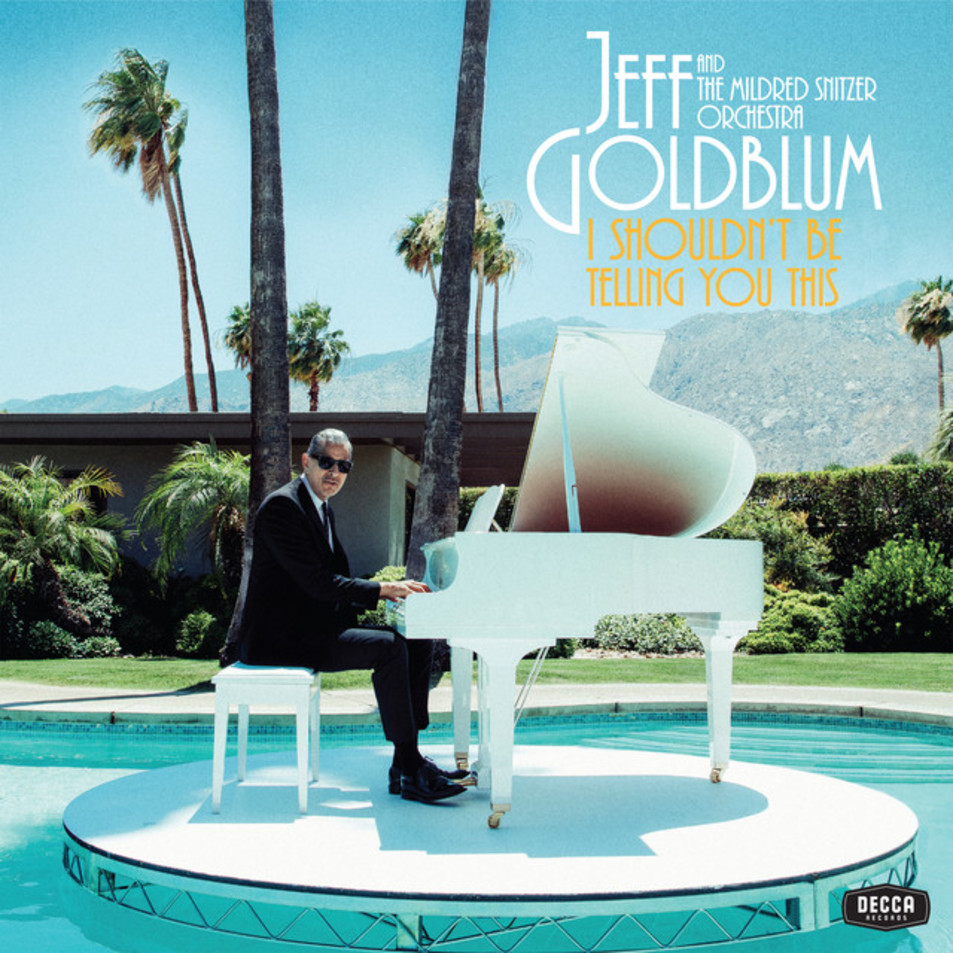 Cartula Frontal de Jeff Goldblum & The Mildred Snitzer Orchestra - I Shouldn't Be Telling You This