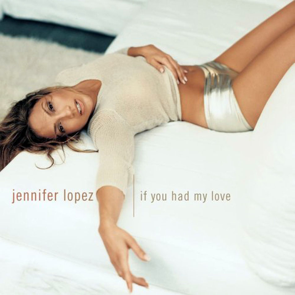Cartula Frontal de Jennifer Lopez - If You Had My Love (Cd Single)