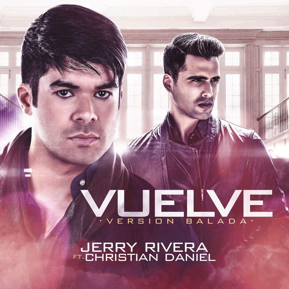 Cartula Frontal de Jerry Rivera - Vuelve (Featuring Christian Daniel) (Version Balada) (Cd Single)