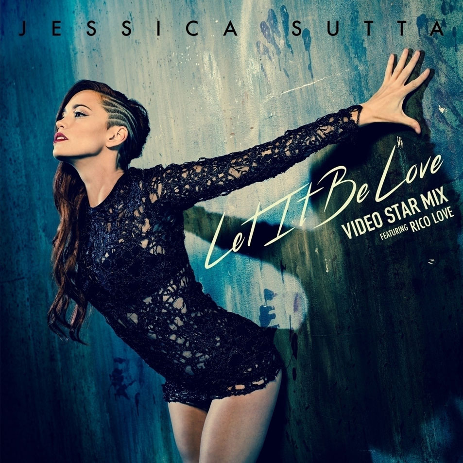Cartula Frontal de Jessica Sutta - Let It Be Love (Featuring Rico Love) (Video Star Mix) (Cd Single)